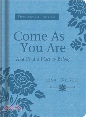 Come As You Are (and Find a Place to Belong) ― A Devotional Journal