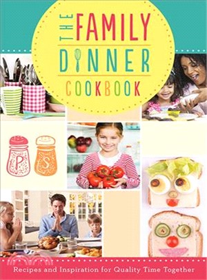 The Family Dinner Cookbook ─ Recipes and Inspiration for Quality Time Together