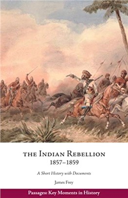 The Indian Rebellion, 1857-1859：A Short History with Documents