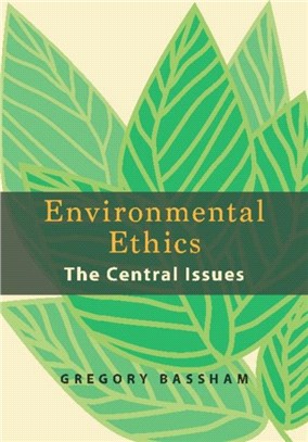 Environmental Ethics：The Central Issues