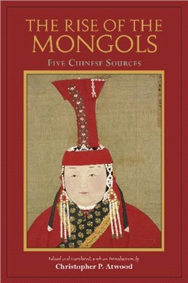 The Rise of the Mongols：Five Chinese Sources