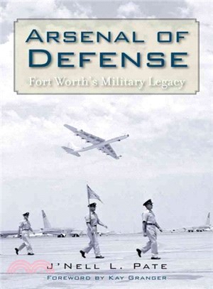 Arsenal of Defense ― Fort Worth's Military Legacy