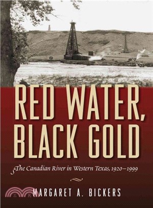 Red Water, Black Gold ― The Canadian River in Western Texas, 1920-1999