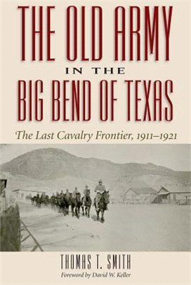 The Old Army in the Big Bend of Texas ― The Last Cavalry Frontier, 1911-1921