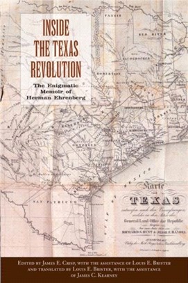 Inside the Texas Revolution：The Enigmatic Memoir of Herman Ehrenberg