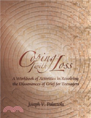 Coping with Loss：A Workbook of Activities in Resolving the Dissonances of Grief for Teenagers