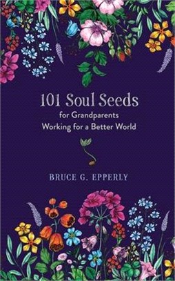 101 Soul Seeds for Grandparents Working for a Better World