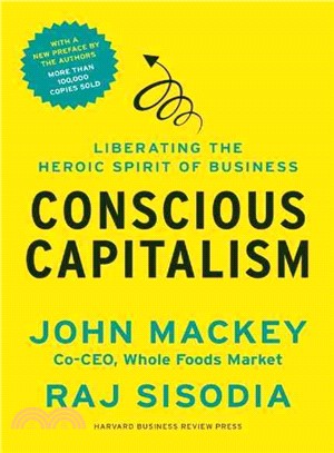 Conscious Capitalism ─ Liberating the Heroic Spirit of Business