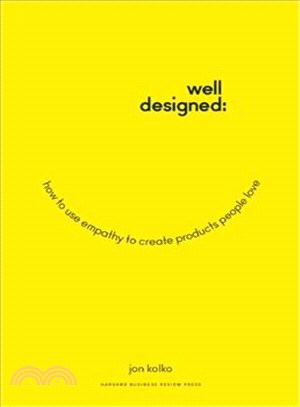 Well-Designed ─ How to Use Empathy to Create Products People Love