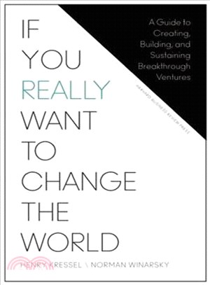 If You Really Want to Change the World ─ A Guide to Creating, Building, and Sustaining Breakthrough Ventures