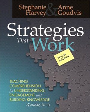 Strategies That Work ─ Teaching Comprehension for Engagement, Understanding, and Building Knowledge, Grades K-8