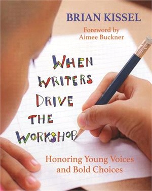 When Writers Drive the Workshop ─ Honoring Young Voices and Bold Choices