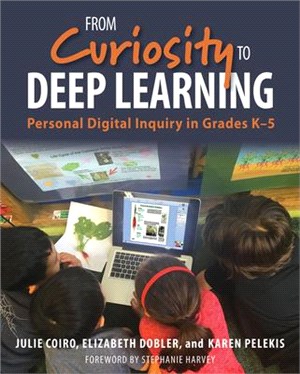 From Curiosity to Deep Learning ― Personal Digital Inquiry in Grades K-5