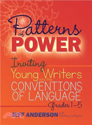 Patterns of Power ─ Inviting Young Writers into the Conventions of Language, Grades 1-5