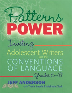 Patterns of Power, Grades 6-8: Inviting Adolescent Writers Into the Conventions of Language