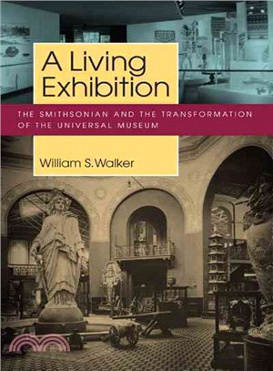 A Living Exhibition ─ The Smithsonian and the Transformation of the Universal Museum