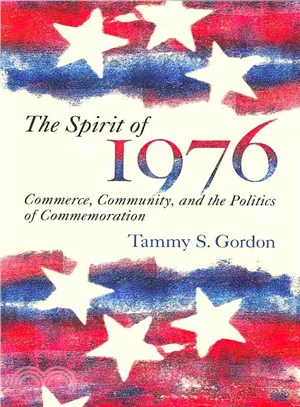 The Spirit of 1976 ─ Commerce, Community, and the Politics of Commemoration