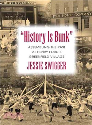 History Is Bunk ─ Assembling the Past at Henry Ford's Greenfield Village