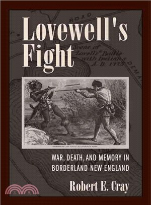 Lovewell's Fight ─ War, Death, and Memory in Borderland New England