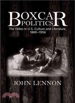 Boxcar Politics ─ The Hobo in U.S. Culture and Literature, 1869-1956