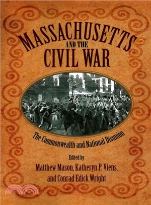 Massachusetts and the Civil War ─ The Commonwealth and National Disunion