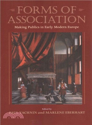 Forms of Association ─ Making Publics in Early Modern Europe