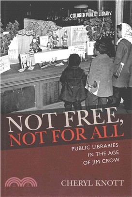 Not Free, Not for All ─ Public Libraries in the Age of Jim Crow