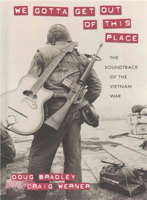 We Gotta Get Out of This Place ─ The Soundtrack of the Vietnam War