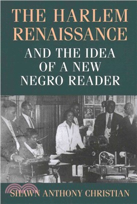 The Harlem Renaissance and the Idea of a New Negro Reader