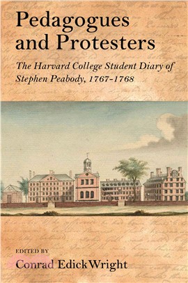 Pedagogues and Protesters ─ The Harvard College Student Diary of Stephen Peabody, 1767-1768
