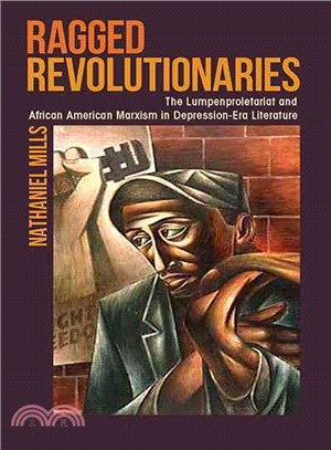 Ragged Revolutionaries ─ The Lumpenproletariat and African American Marxism in Depression-Era Literature