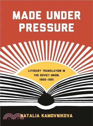 Made Under Pressure ― Literary Translation in the Soviet Union, 1960-1991