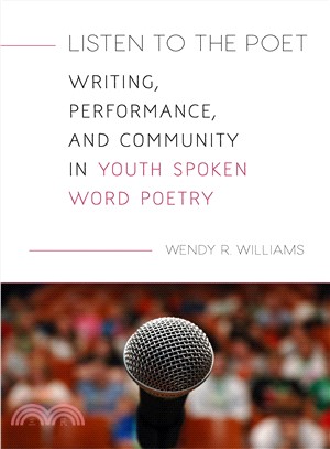 Listen to the Poet ― Writing, Performance, and Community in Youth Spoken Word Poetry