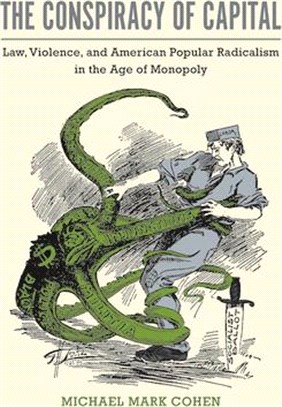 The Conspiracy of Capital ― Law, Violence, and American Popular Radicalism in the Age of Monopoly