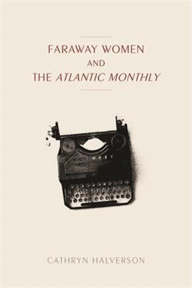 Faraway Women and the Atlantic Monthly