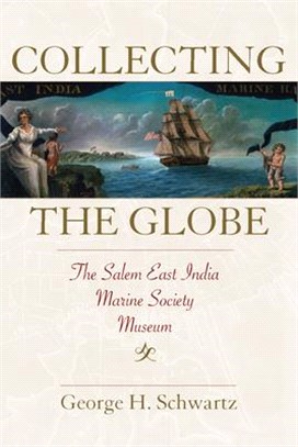 Collecting the Globe ― The Salem East India Marine Society Museum