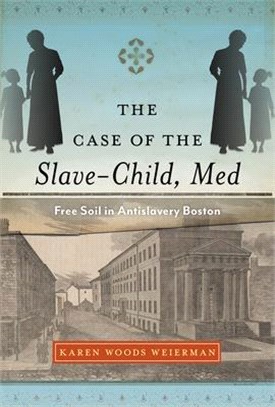 The Case of the Slave-child, Med ― Free Soil in Antislavery Boston