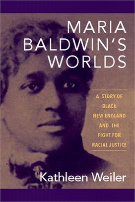 Maria Baldwin's Worlds ― A Story of Black New England and the Fight for Racial Justice