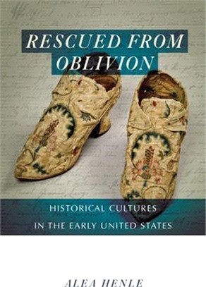 Rescued from Oblivion ― Historical Cultures in the Early United States