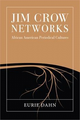 Jim Crow Networks ― African American Periodical Cultures