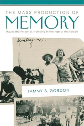The Mass Production of Memory ― Travel and Personal Archiving in the Age of the Kodak