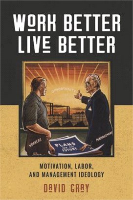 Work Better, Live Better ― Motivation, Labor, and Management Ideology
