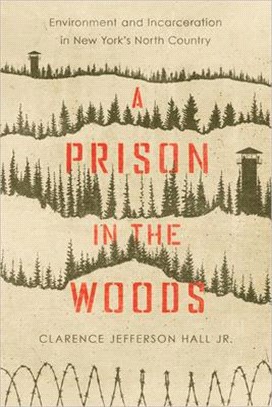 A Prison in the Woods ― Environment and Incarceration in New York's North Country