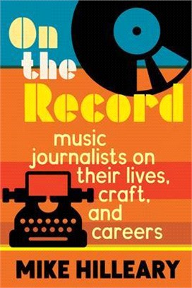 On the Record ― Music Journalists on Their Lives, Craft, and Careers