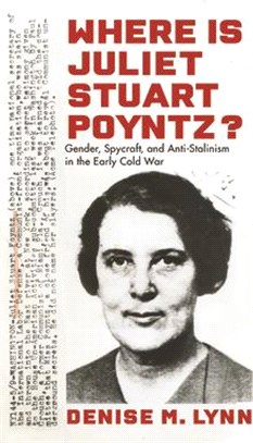 Where Is Juliet Stuart Poyntz? ― Gender, Spycraft, and Anti-stalinism in the Early Cold War