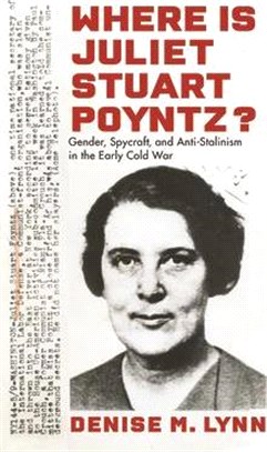 Where Is Juliet Stuart Poyntz? ― Gender, Spycraft, and Anti-stalinism in the Early Cold War