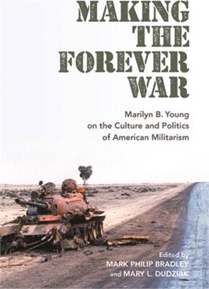 Making the Forever War: Marilyn Young on the Culture and Politics of American Militarism