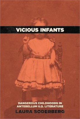 Vicious Infants: Dangerous Childhoods in Antebellum U.S. Literature