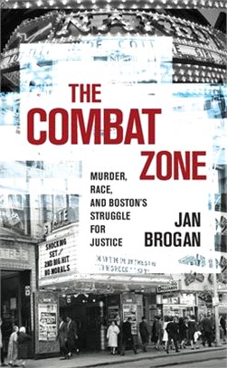 The Combat Zone: Murder, Race, and Boston's Struggle for Justice