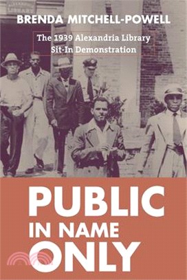 Public in Name Only: The 1939 Alexandria Library Sit-In Demonstration